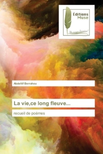 Cover for Abdeltif Berrahou · La vie, ce long fleuve... (Paperback Book) (2021)