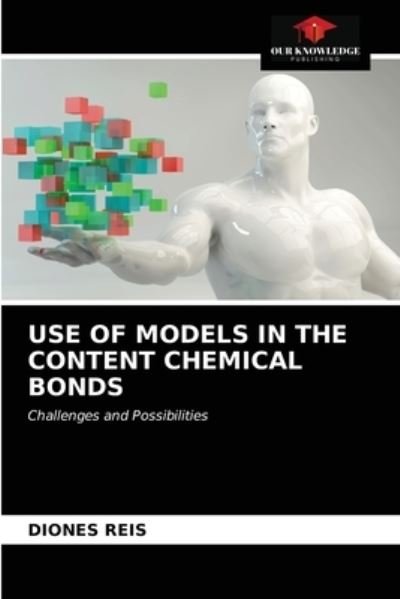 Cover for Diones Reis · Use of Models in the Content Chemical Bonds (Pocketbok) (2020)