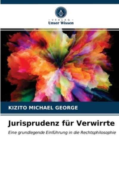 Jurisprudenz fur Verwirrte - Kizito Michael George - Books - Verlag Unser Wissen - 9786202736718 - April 9, 2021