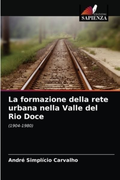 Cover for André Simplício Carvalho · La formazione della rete urbana nella Valle del Rio Doce (Paperback Book) (2021)