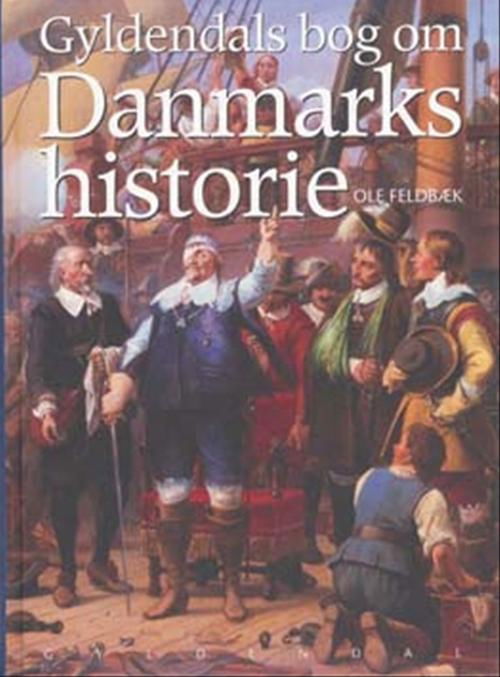 Cover for Ole Feldbæk · Gyldendals bog om Danmarks historie (Bound Book) [1st edition] (2004)