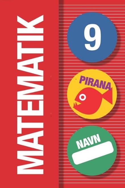 Pirana – matematik: Pirana - Matematik 9 - - - Livres - Gyldendal - 9788702106718 - 11 février 2013