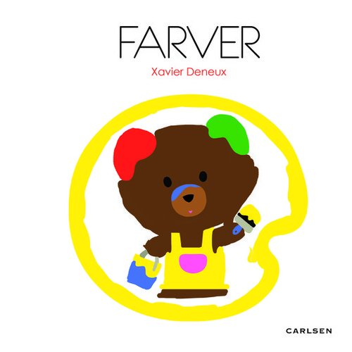 Farver - Xavier Deneux - Books - Carlsen - 9788711384718 - March 1, 2014