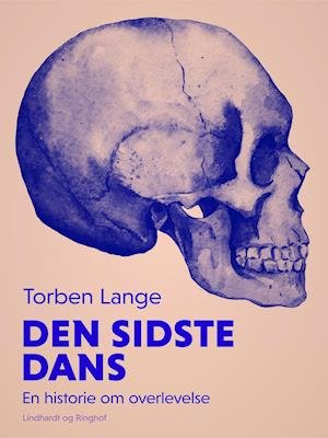 Cover for Torben Lange · Historien om en idiot: Den sidste dans. En historie om overlevelse (Sewn Spine Book) [1st edition] (2018)