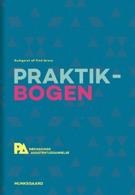 Cover for Cecilie Bogh; Nanett Borre; Maria Månsson; Lotte Roed Laursen · PAU - Pædagogisk assistentuddannelse: Praktikbogen (Book) [1st edition] (2017)