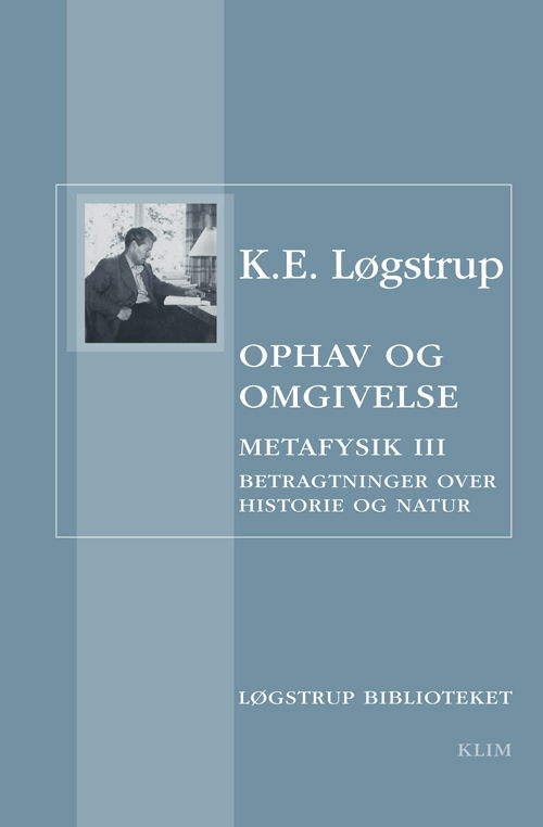 Cover for K.E. Løgstrup · Løgstrup Biblioteket: Ophav og omgivelse (Sewn Spine Book) [1.º edición] (2013)