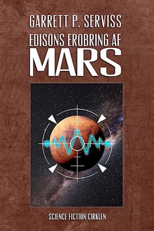 Cover for Garrett P. Serviss · Edisons erobring af Mars (Sewn Spine Book) [1st edition] (2021)