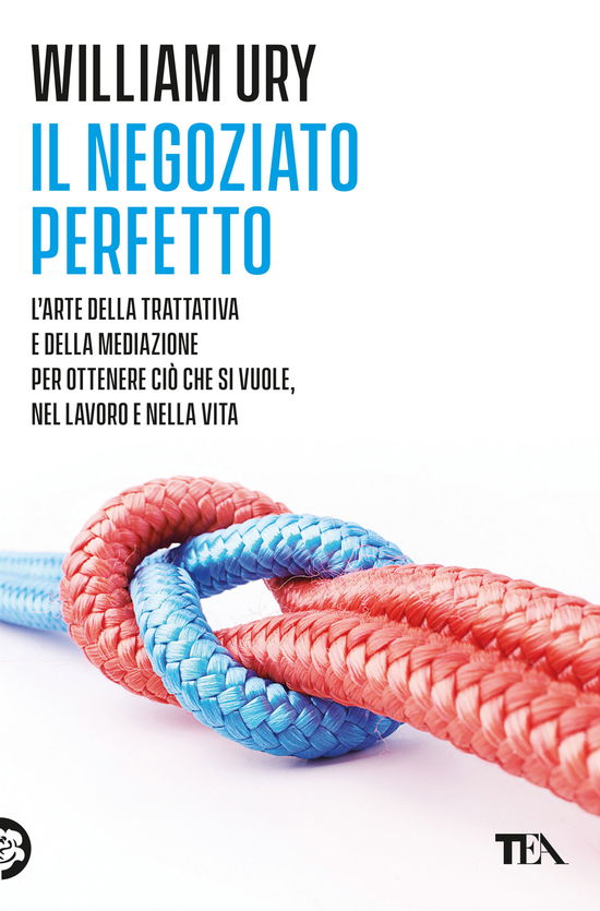 Cover for William Ury · Il Negoziato Perfetto. L'arte Della Trattativa E Della Mediazione Per Ottenere Cio Che Si Vuole, Nel Lavoro E Nella Vita (Buch)