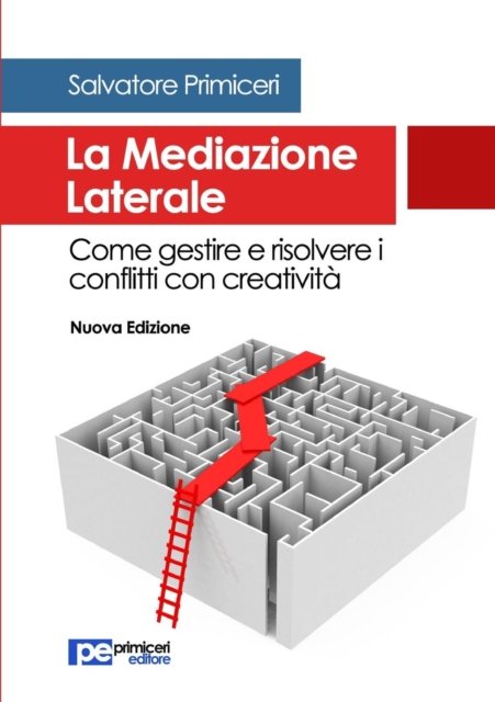 Cover for Salvatore Primiceri · La Mediazione Laterale. Come gestire e risolvere i conflitti con creativita (Taschenbuch) (2016)