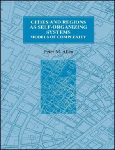 Cover for Peter M. Allen · Cities and Regions as Self-Organizing Systems: Models of Complexity (Paperback Book) (1998)