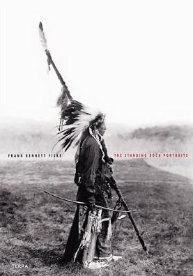 Cover for Murray Lemley · The Standing Rock Portraits: Sioux Photographed by Frank Bennett Fiske 1900-1915 (Hardcover Book) (2018)