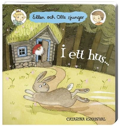 Cover for Catarina Kruusval · Ellen och Olle sjunger: I ett hus... (Kartonbuch) (2009)