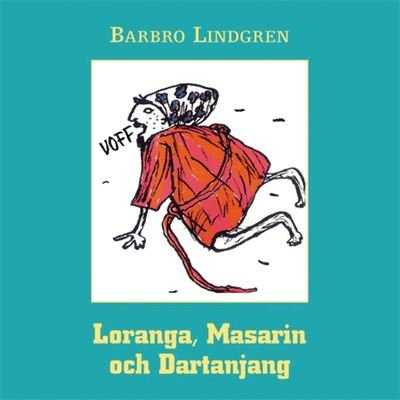 Cover for Barbro Lindgren · Loranga, Masarin och Dartanjang (Audiobook (MP3)) (2019)
