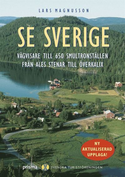 Cover for Lars Magnusson · Se Sverige  (3.uppl.) : vägvisare till   650 smultronställen från ales stenar.. (Bok) (2001)