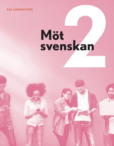 Möt svenskan 2 - Åsa Lennartsson - Książki - Sanoma Utbildning - 9789152342718 - 18 kwietnia 2017