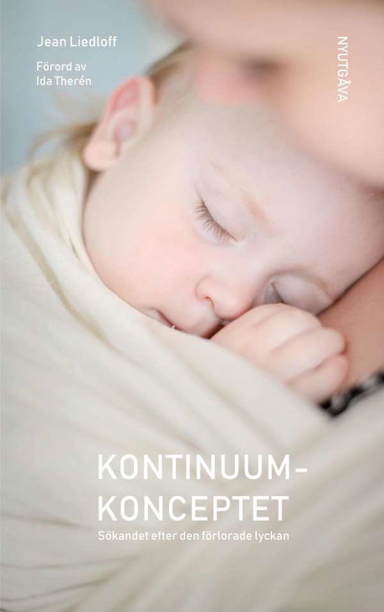 Kontinuumkonceptet : sökandet efter den förlorade lyckan - Jean Liedloff - Books - Kveru - 9789163948718 - April 13, 2018