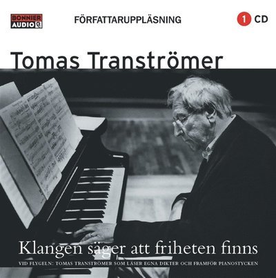 Cover for Tomas Tranströmer · Klangen säger att friheten finns (Audiobook (MP3)) (2010)