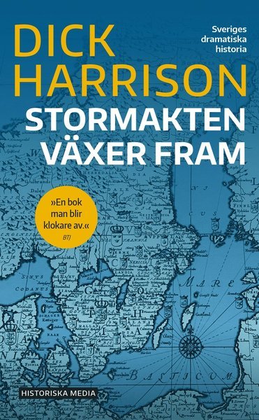 Sveriges dramatiska historia: Stormakten växer fram - Dick Harrison - Książki - Historiska Media - 9789177895718 - 19 stycznia 2021