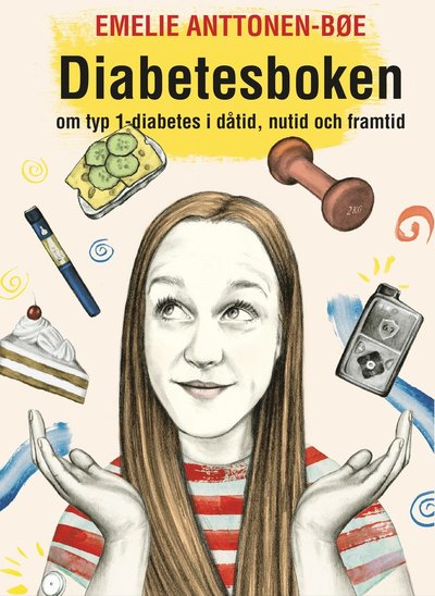 Cover for Emelie Anttonen Bøe · Diabetesboken - om typ 1-diabetes i dåtid, nutid och framtid (Indbundet Bog) (2020)