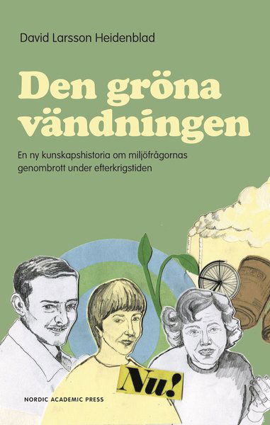 Cover for Larsson Heidenblad David · Den gröna vändningen : en ny kunskapshistoria om miljöfrågornas genombrott under efterkrigstiden (Bound Book) (2021)