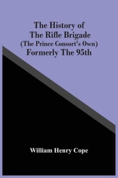 Cover for William Henry Cope · The History Of The Rifle Brigade (The Prince Consort'S Own) Formerly The 95Th (Taschenbuch) (2021)