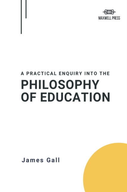 Cover for James Gall · A Practical Enquiry Into the Philosophy of Education (Paperback Book) (2022)