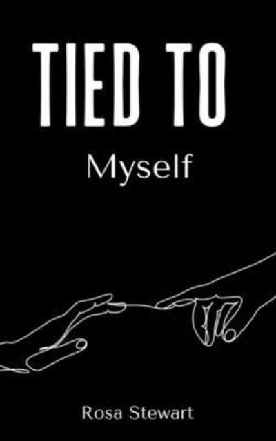 Tied to Myself - Rosa Maria Stewart - Książki - Libresco Feeds Private Limited - 9789395088718 - 11 września 2023