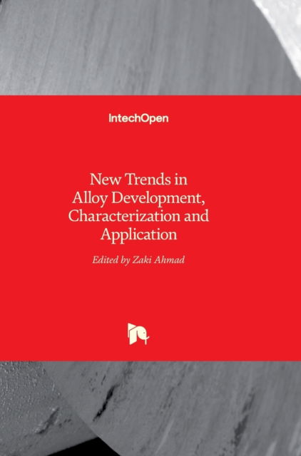 Cover for Zaki Ahmad · New Trends in Alloy Development, Characterization and Application (Gebundenes Buch) (2015)