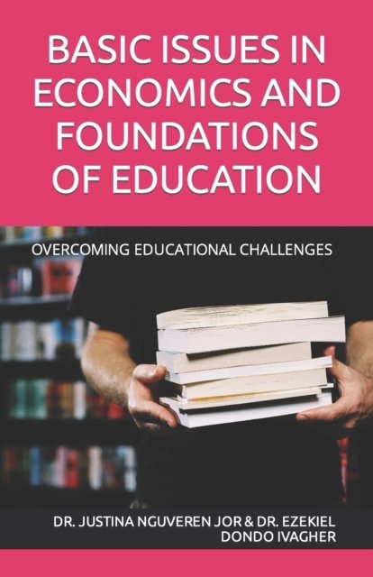 Cover for Ezekiel Dondo Ivagher · Basic Issues in Economics and Foundations of Education (Paperback Book) (2021)