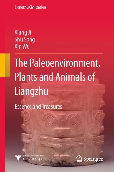 Cover for Xiang Ji · The Paleoenvironment, Plants and Animals of Liangzhu: Essence and Treasures - Liangzhu Civilization (Hardcover bog) [1st ed. 2021 edition] (2021)
