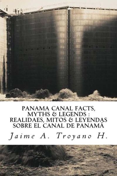 Cover for Jaime a Troyano H · Panama Canal Facts, Myths &amp; Legends (Paperback Book) (2016)