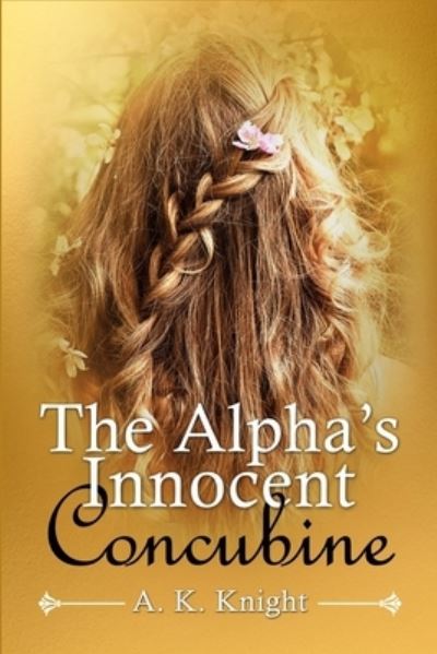 Cover for Knight · The Alpha's Innocent Concubine (Paperback Book) (2022)