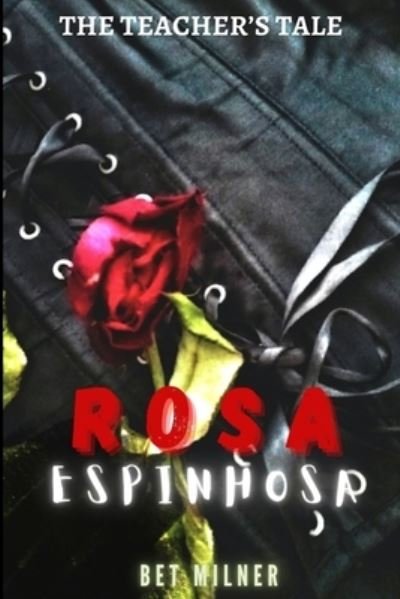 Cover for Bet Milner · Rosa Espinhosa: The Teacher's Tale (Paperback Book) (2022)