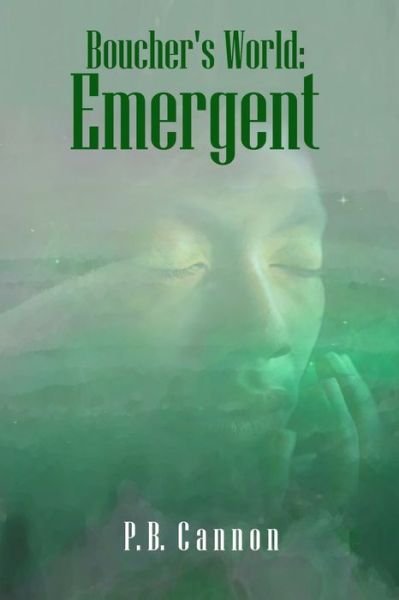 Cover for P B Cannon · Boucher's World: Emergent (Taschenbuch) (2013)