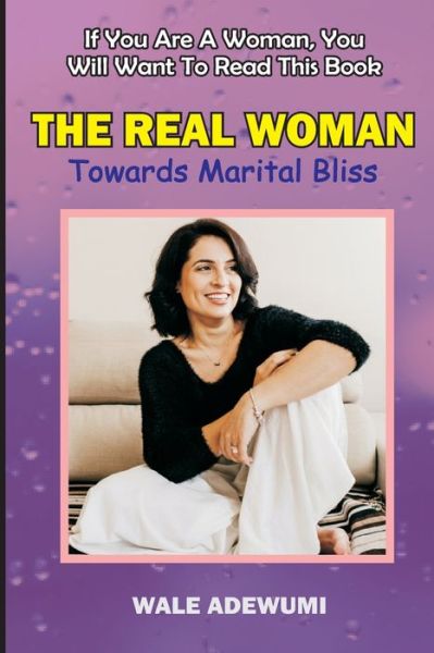 Cover for Wale Adewumi · The Real Woman: Towards Marital Bliss - Love &amp; Relationship (Paperback Book) (2021)