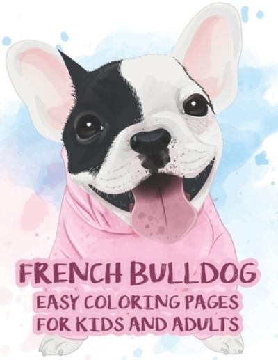 Cover for Austin James · French Bulldog Easy Coloring Pages For Kids And Adults (Pocketbok) (2020)