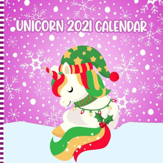 Unicorn 2021 Calendar - Unicosmas Press - Böcker - Independently Published - 9798581313718 - 14 december 2020