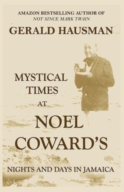 Cover for Gerald Hausman · Mystical Times at Noel Coward's: Nights and Days in Jamaica (Pocketbok) (2020)