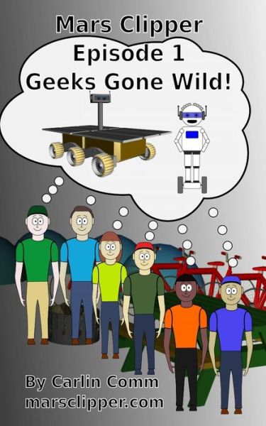 Cover for Carlin Comm · Mars Clipper - Episode 1 - Geeks Gone Wild! (Paperback Book) (2020)