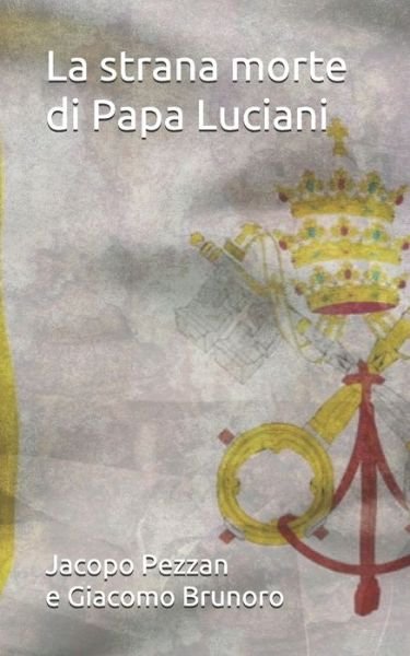 Cover for Giacomo Brunoro · La strana morte di Papa Luciani (Pocketbok) (2021)