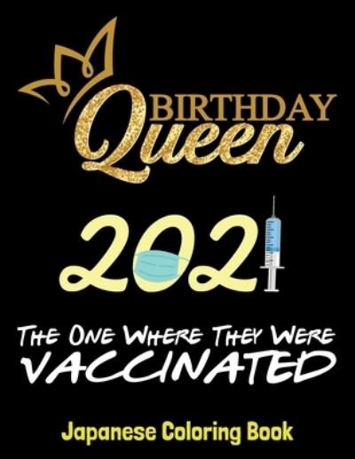Cover for Obeezon · Birthday Queen 2021 The one where they were vaccinated - Japanese Coloring Book (Paperback Book) (2021)