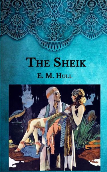 The Sheik - Edith Maude Hull - Books - Independently Published - 9798592568718 - January 10, 2021