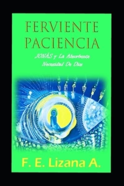 Cover for F E Lizana a · Ferviente Paciencia (Paperback Book) (2021)