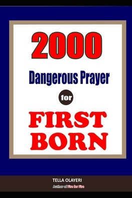 2000 Super Deliverance Prayers Against Witchcraft Attacks for First Born - Tella Olayeri - Bøger - Independently Published - 9798631634718 - 3. oktober 2020