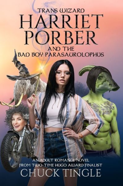 Trans Wizard Harriet Porber And The Bad Boy Parasaurolophus - Chuck Tingle - Books - Independently Published - 9798653526718 - June 12, 2020