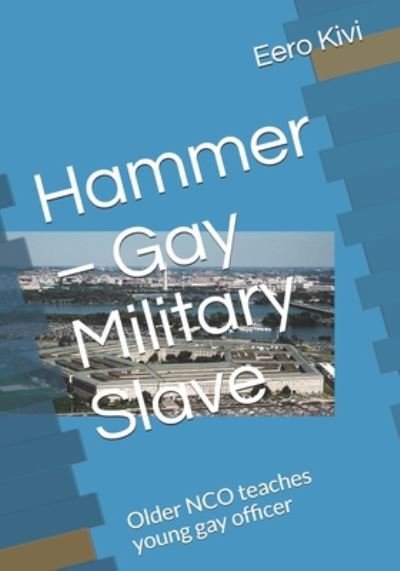 Cover for Eero Kivi · Hammer - Gay Military Slave: Older NCO teaches young gay officer (Paperback Book) (2020)