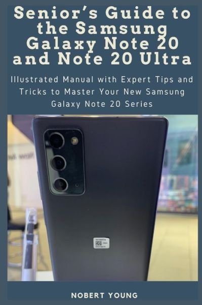 Senior's Guide to the Samsung Galaxy Note 20 and Note 20 Ultra - Nobert Young - Bøger - Independently Published - 9798676466718 - 18. august 2020