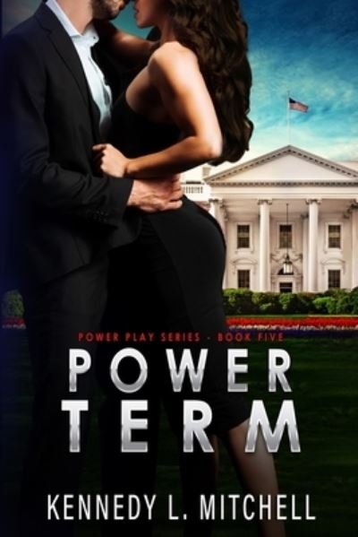 Cover for Kennedy L Mitchell · Power Term: A Secret Service Romantic Suspense Series - Power Play (Paperback Book) (2020)