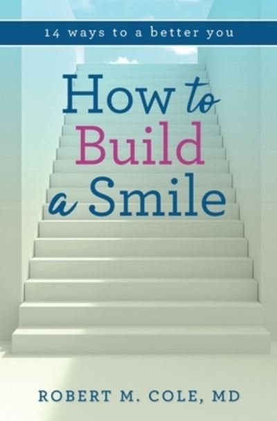 Cover for IV Robert M Cole · How to Build a Smile (Paperback Book) (2020)