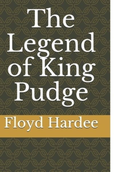 Cover for Jr Floyd J Hardee · The Legend of King Pudge (Paperback Book) (2020)